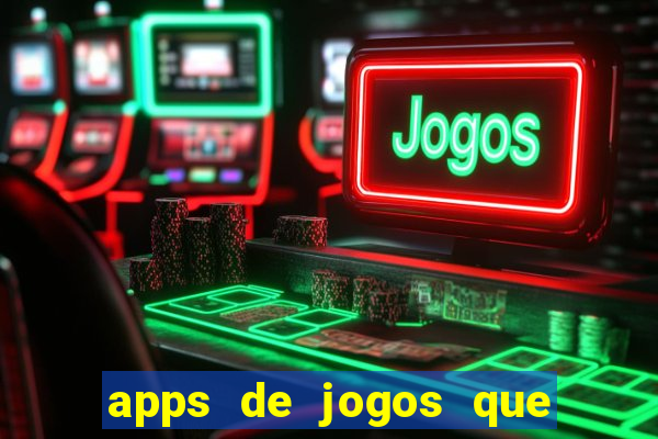 apps de jogos que pagam de verdade